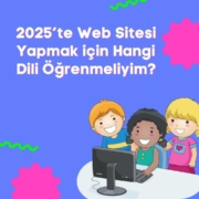 2025’te Web Sitesi Yapmak İçin Hangi Dili Öğrenmeliyim?