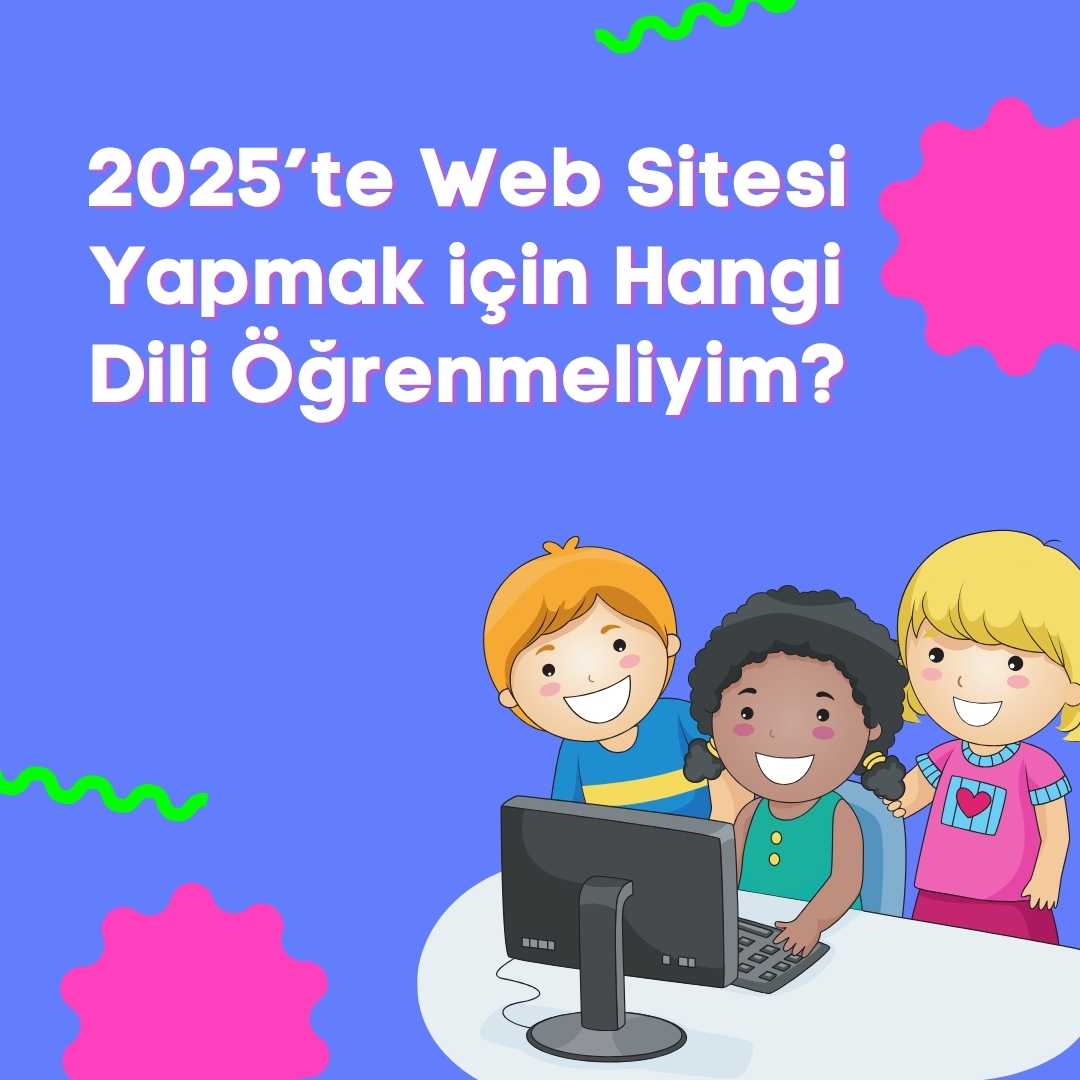 2025’te Web Sitesi Yapmak İçin Hangi Dili Öğrenmeliyim?